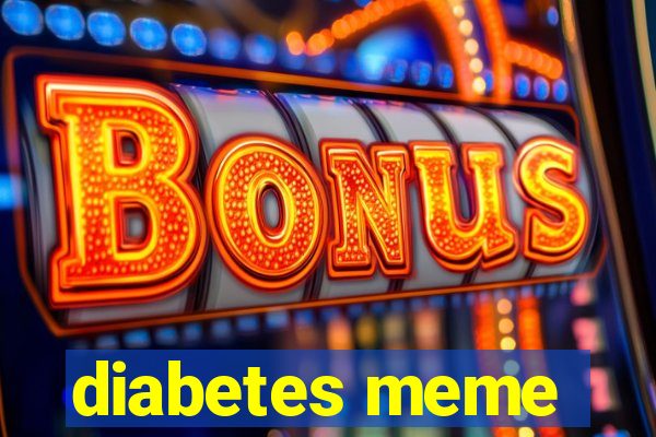 diabetes meme